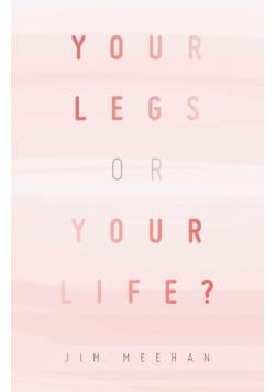Your Legs Or Your Life?