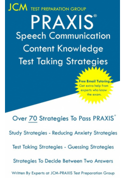 PRAXIS Speech Communication Content Knowledge - Test Taking Strategies