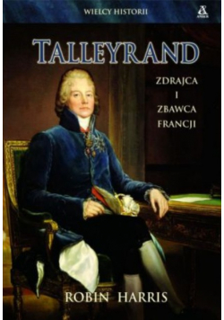 Talleyrand zdrajca i zbawca Francji