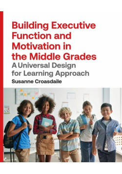 Building Executive Function and Motivation in the Middle Grades