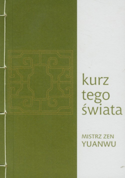 Kurz tego świata. Mistrz zen Yuanwu 1063-1135