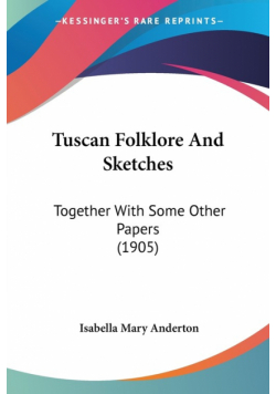 Tuscan Folklore And Sketches