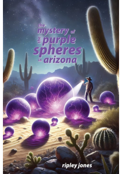 The Mystery of the Purple Spheres in Arizona