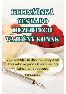 Kulinářská Cesta Po Dezertech Vaječný Koňak