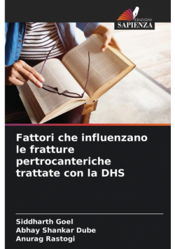 Fattori che influenzano le fratture pertrocanteriche trattate con la DHS