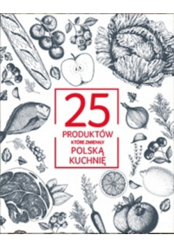 25 produktów które zmieniły polską kuchnie