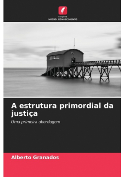 A estrutura primordial da justiça
