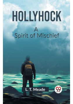 Hollyhock A Spirit of Mischief
