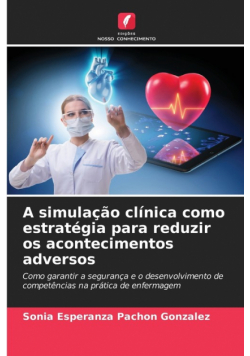 A simulação clínica como estratégia para reduzir os acontecimentos adversos