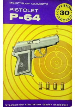 Typy broni i uzbrojenia Tom 30 Pistolet P 64