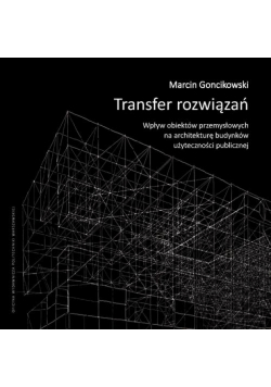 Transfer rozwiązań. Wpływ obiektów przemysłowych na architekturę budynków użyteczności publicznej