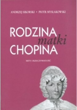 Rodzina matki Chopina mity i rzeczywistość
