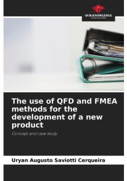 The use of QFD and FMEA methods for the development of a new product
