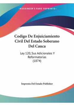 Codigo De Enjuiciamiento Civil Del Estado Soberano Del Cauca
