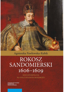 Rokosz sandomierski 1606–1609. Rzeczpospolita na politycznym rozdrożu