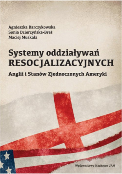 Systemy oddziaływań resocjalizacyjnych Anglii i Stanów Zjednoczonych Ameryki