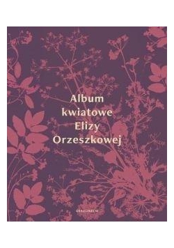 Album kwiatowe Elizy Orzeszkowej