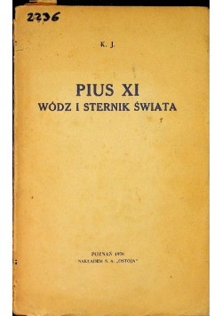 Pius XI wódz i sternik świata 1938 r.