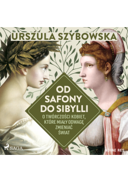 Od Safony do Sibylli. O twórczości kobiet, które miały odwagę zmieniać świat
