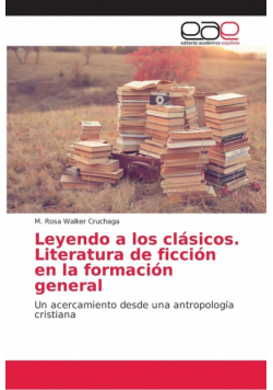 Leyendo a los clásicos. Literatura de ficción en la formación general