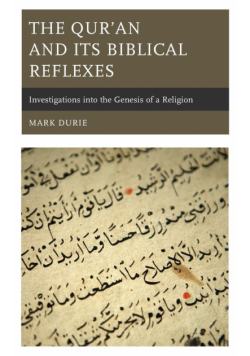The Qur'an and Its Biblical Reflexes