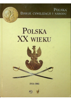 Polska Dzieje cywilizacji i narodu Polska XX wieku