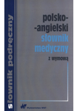 Polsko-angielski słownik medyczny z wymową terminów angielskich