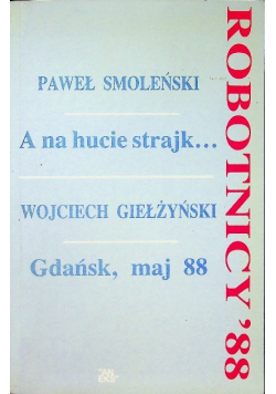 Robotnicy 88 A na hucie strajk