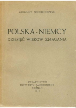 Polska Niemcy Dziesięć Wieków Zmagania 1945 r.