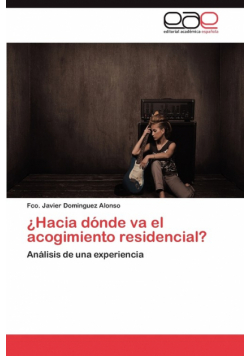 ¿Hacia dónde va el acogimiento residencial?
