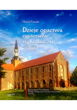 Dzieje opactwa cystersów w Kołbaczu (1173-1535)