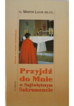 Przyjdź do mnie w Najświętszym Sakramencie