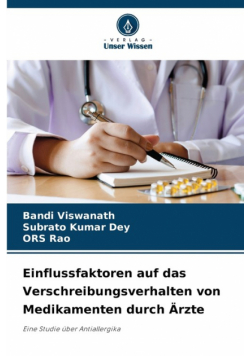 Einflussfaktoren auf das Verschreibungsverhalten von Medikamenten durch Ärzte