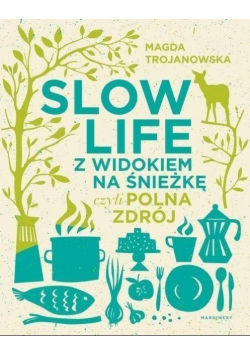 Slow Life z widokiem na Śnieżkę czyli Polna Zdrój