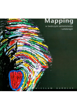 Karolak Wiesław - Mapping w twórczym samorozwoju i arteterapii