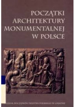 Początki architektury monumentalnej w Polsce
