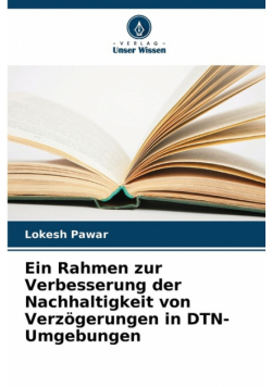 Ein Rahmen zur Verbesserung der Nachhaltigkeit von Verzögerungen in DTN-Umgebungen