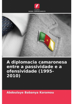 A diplomacia camaronesa entre a passividade e a ofensividade (1995-2010)