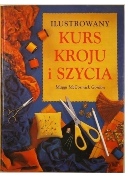 Ilustrowany kurs kroju i szycia
