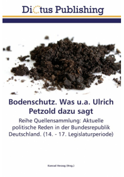 Bodenschutz. Was u.a. Ulrich Petzold dazu sagt