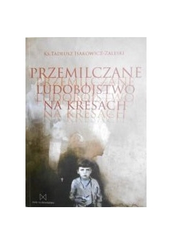 Przemilczane ludobójstwo na Kresach