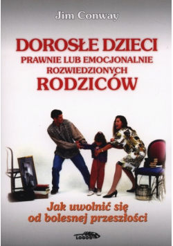 Dorosłe dzieci prawnie lub emocjonalnie rozwiedzionych rodziców