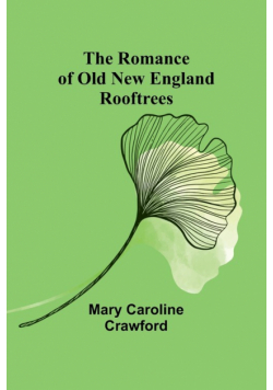 The Romance of Old New England Rooftrees
