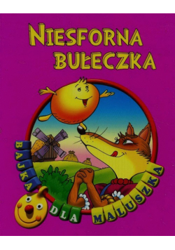 Niesforna bułeczka Bajka dla maluszka