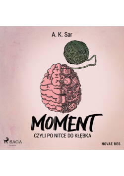 Moment, czyli po nitce do kłębka