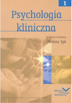 Sęk Helena (red.) - Psychologia kliniczna t. 1