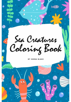 Sea Creatures Coloring Book for Children (6x9 Coloring Book / Activity Book)