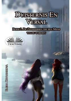 Duisternis En Verval. Boek 2. De Zeemeermin Die Een Mens Wilde Worden