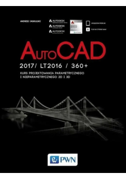 AutoCad 2017/ LT2017 / 360+. Kurs projektowania parametrycznego i nieparametrycznego 2D i 3D