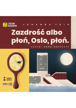 Zazdrość albo płoń, Oslo, płoń